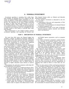 6.  FEDERAL INVESTMENT Investment spending is spending that yields longterm benefits. Its purpose may be to improve the efficiency of internal Federal agency operations or to increase the Nation’s overall stock of capi