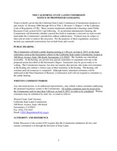 THE CALIFORNIA STATE LANDS COMMISSION NOTICE OF PROPOSED RULEMAKING Notice is hereby given that the California State Lands Commission (Commission) proposes to add Article 14, Sections 3000 through 3016 to Title 2, Divisi