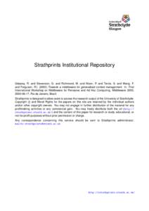 Strathprints Institutional Repository  Glassey, R. and Stevenson, G. and Richmond, M. and Nixon, P. and Terzis, S. and Wang, F. and Ferguson, R.I[removed]Towards a middleware for generalised context management. In: First