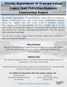 Florida Department of Transportation Legacy Trail Pedestrian Overpass Construction Project The Florida Department of Transportation along with its contractor, Denson Construction, Inc., are constructing a pedestrian over