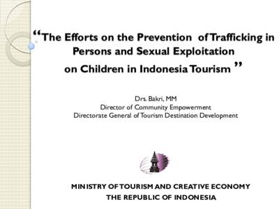 “The Efforts on the Prevention  of Trafficking in Persons and Sexual Exploitation  on Children in Indonesia Tourism ”