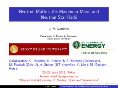 Neutron Matter, the Maximum Mass, and Neutron Star Radii J. M. Lattimer Department of Physics & Astronomy Stony Brook University