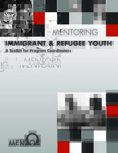 MENTORING IMMIGRANT & REFUGEE YOUTH A Toolkit for Program Coordinators MENTORING IMMIGRANT AND REFUGEE YOUTH