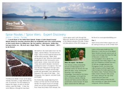 Spice Routes / Spice Wars: Expert Discovery Ambon – Banda - Ternate “ ...I would dream of the fabled Spice Islands. Images of palm-fringed tropical islands backed by towering volcanoes filled my imagination and I saw