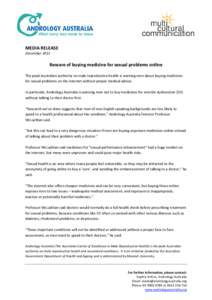 MEDIA RELEASE December 2011 Beware of buying medicine for sexual problems online The peak Australian authority on male reproductive health is warning men about buying medicines for sexual problems on the internet without