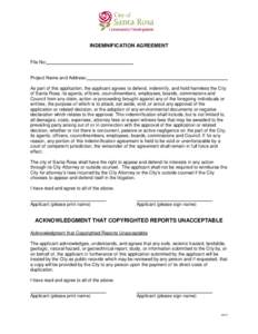 INDEMNIFICATION AGREEMENT File No: Project Name and Address: As part of this application, the applicant agrees to defend, indemnify, and hold harmless the City of Santa Rosa, its agents, officers, councilmembers, employe