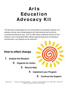 Arts Education Advocacy Kit The best way to build support for any school district arts education program is to develop a strong, well-rounded program with administrative and community involvement all along the way. Such 