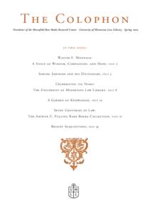 The Colophon Newsletter of the Riesenfeld Rare Books Research Center University of Minnesota Law Library Spring 2009 in this issue: Wa lt e r F. Mo n d a l e : A Vo i c e o f W i s d o m , Co m pa s s i o n , a n d Ho pe
