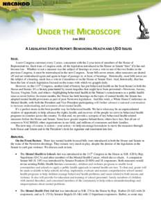 UNDER THE MICROSCOPE JUNE 2013 A LEGISLATIVE STATUS REPORT: BEHAVIORAL HEALTH AND I/DD ISSUES ISSUE. A new Congress convenes every 2 years, concurrent with the 2-year term of members of the House of