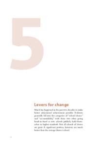 5 Levers for change Much has happened in the past two decades to make better educational achievement possible. Reforms generally fall into the categories of “school choice” and “accountability,” with these two of