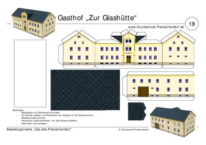 Gasthof „Zur Glashütte“ www.Grundschule-Pretzschendorf.de Basteltipps: Bastelbogen auf Zeichenkarton drucken Zu faltende Laschen und Wandecken zum Beispiel mit der Rückseite einer