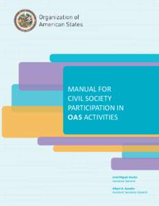 MANUAL FOR CIVIL SOCIETY PARTICIPATION IN OAS ACTIVITIES  José Miguel Insulza