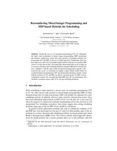 Reconsidering Mixed Integer Programming and MIP-based Hybrids for Scheduling Stefan Heinz1,? and J. Christopher Beck2 1  Zuse Institute Berlin, Takustr. 7, 14195 Berlin, Germany