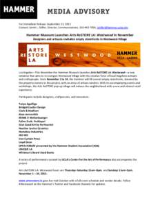 For Immediate Release: September 23, 2013 Contact: Sarah L. Stifler, Director, Communications, [removed], [removed] Hammer Museum Launches Arts ReSTORE LA: Westwood in November Designers and artisans re