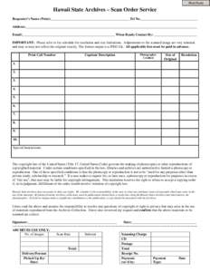 Print Form  Hawaii State Archives – Scan Order Service Requester’s Name (Print):______________________________________________Tel No._________________________________   Address:______________________________________