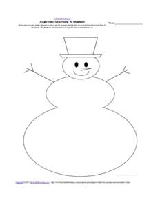 EnchantedLearning.com  Adjectives Describing A Snowman Write adjectives describing a snowman in and around the snowman. An adjective is a word that describes something. In the phrase, 