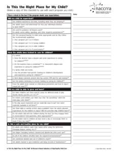 Is This the Right Place for My Child?  (Make a copy of this checklist to use with each program you visit.) Place a check in the box if the program meets your expectations.  Notes: