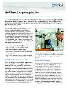 MedChem Sample Application To maximize productivity at the bench, medicinal chemists spend a considerable amount of time collecting, exploring and evaluating different sets of molecules related to their therapeutic project. These might be