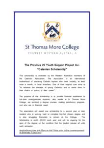 The Province 20 Youth Support Project Inc. “Catenian Scholarship” This scholarship is endowed by the Western Australian members of the Catenian Association. The Association is an international brotherhood of practisi