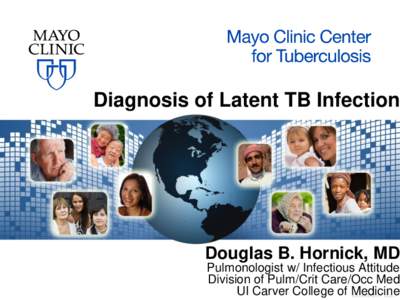 Diagnosis of Latent TB Infection  Douglas B. Hornick, MD Pulmonologist w/ Infectious Attitude Division of Pulm/Crit Care/Occ Med UI Carver College of Medicine