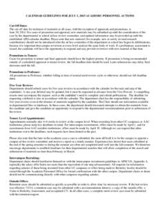 CALENDAR GUIDELINES FOR JULY 1, 2015 ACADEMIC PERSONNEL ACTIONS  Cut-Off Dates: The cut-off date for inclusion of materials in all cases, with the exception of appraisals and promotions, is June 30, 2014. For cases of pr