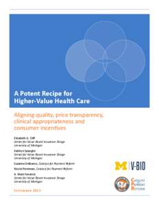 A Potent Recipe for Higher-Value Health Care Aligning quality, price transparency, clinical appropriateness and consumer incentives Elizabeth Q. Cliff