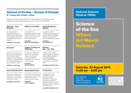 Science of the Sea – Oceans of Change 19 – 23 August 2014, 10:00am – 5:00 pm Explore our series of National Science Week displays from leading science organisations exploring what goes on in the oceans’ hidden de