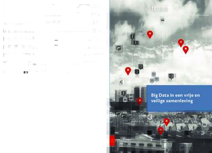 Big Data in een vrije en veilige samenleving De wrr analyseert in dit rapport hoe de Nederlandse overheid Big Data kan gebruiken en richt zich daarbij specifiek op het veiligheidsdomein. Big Data kan volgens de raad uits