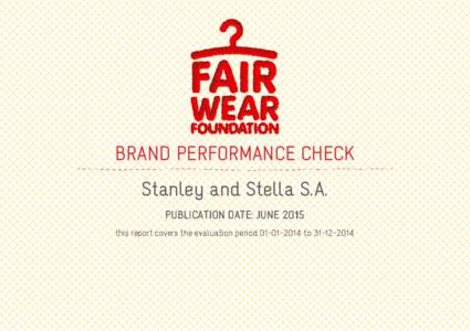 BRAND PERFORMANCE CHECK Stanley and Stella S.A. PUBLICATION DATE: JUNE 2015 this report covers the evaluation periodto  ABOUT THE BRAND PERFORMANCE CHECK