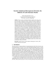 Security Adoption in Heterogeneous Networks: the Influence of Cyber-insurance Market Zichao Yang and John C.S. Lui Computer Science & Engineering Department The Chinese University of Hong Kong Abstract. Hosts (or nodes) 