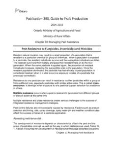 Publication 360, Guide to Fruit Production[removed]Ontario Ministry of Agriculture and Food Ministry of Rural Affairs Chapter 10: Managing Pest Resistance Pest Resistance to Fungicides, Insecticides and Miticides