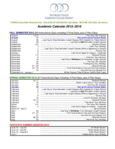 CAÑADA COLLEGE, Redwood City / COLLEGE OF SAN MATEO, San Mateo / SKYLINE COLLEGE, San Bruno  Academic Calendar 2015–2016 FALL SEMESTERInstructional Days including 5 Final Days, plus 3 Flex Days) August 13,14