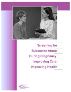 Screening for Substance Abuse During Pregnancy: Improving Care, Improving Health
