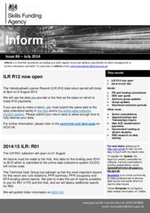 Inform Issue 86 – July 2014 Inform is a monthly newsletter providing you with regular news and updates specifically on data management in further education and skills. To subscribe to Inform email: informnewsletter@sfa