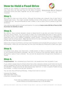 How to Hold a Food Drive  Thanks for your interest in supporting Arkansas Rice Depot. Your food drive will help put food on the table of hungry Arkansans across the state. Together we can end hunger in Arkansas!