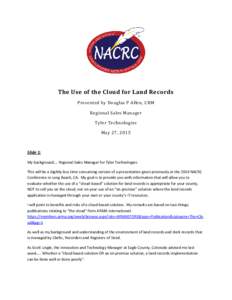 The Use of the Cloud for Land Records Presented by Douglas P Allen, CRM Regional Sales Manager Tyler Technologies May 27, 2015