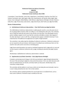 Multnomah Family Law Advisory Committee MINUTES January 22, 2009 Multnomah County Courthouse, Room #406 In attendance: Tonya Alexander, Janice Ashe, Helga Barnes, Cindy Bidnick, Doug Bray, Sara Clark, Teri Durham, Paul E