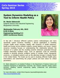 CoCo Seminar Series Spring 2015 System Dynamics Modeling as a Tool to Inform Health Policy Dr. Nasim Sabounchi Systems Science and Industrial Engineering