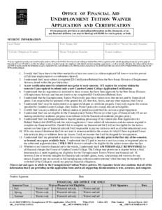 OFFICE OF FINANCIAL AID  UNEMPLOYMENT TUITION WAIVER APPLICATION AND CERTIFICATION If you purposely give false or misleading information on this document, or on any financial aid form, you may be fined up to $20,000, be 
