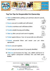 Top Ten Tips for Responsible Pet Ownership 1. Think carefully before getting a pet and learn about its special requirements. 2. Ensure your pet is sociable and well trained. 3. Provide a nutritious and well balanced diet