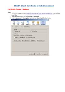 SPARK Client Certificate installation manual For Mozilla Firefox – Windows Steps 1. Download Certificates from http://www.spark.gov.in/certchain.zip and extract it to a folder
