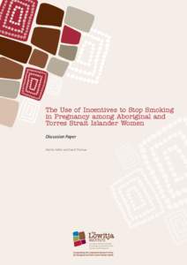 The Use of Incentives to Stop Smoking in Pregnancy among Aboriginal and Torres Strait Islander Women Discussion Paper Marita Hefler and David Thomas