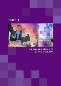 HR SHARED SERVICES @ THE DESKTOP The majority of HR departments will have an objective to reduce the costs of providing HR services. This has led to increased interest in outsourcing – yet this is not always a guaran