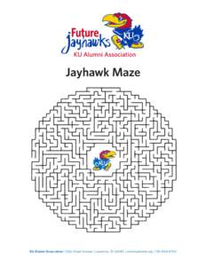 Jayhawk Maze  KU Alumni Association | 1266 Oread Avenue | Lawrence, KS 66045 | www.kualumni.org | [removed] 