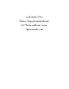 An Evaluation of the Western Regional Examining Board’s 2007 Dental and Dental Hygiene Examination Program  Table of Contents