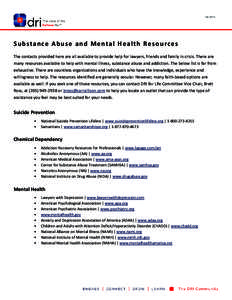 S u b st a n c e A b u s e a n d M e n t a l H e a l t h Re s o u rc e s The contacts provided here are all available to provide help for lawyers, friends and family in crisis. There are many resources available