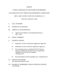 AGENDA A SPECIAL MEETING OF THE BOARD OF RETIREMENT LOS ANGELES COUNTY EMPLOYEES RETIREMENT ASSOCIATION 300 N. LAKE AVENUE, SUITE 810, PASADENA, CA 9:00 A.M., AUGUST 4, 2014