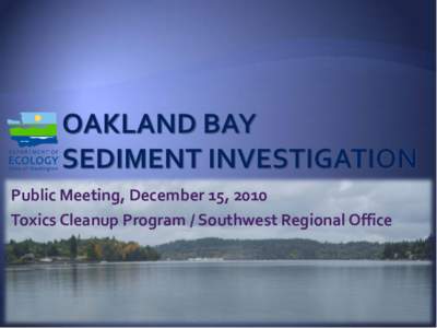 Oakland Bay Sediment Investigation  Public meeting  December 15, 2010