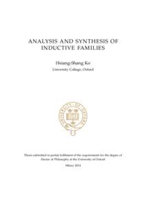 ANALYSIS AND SYNTHESIS OF INDUCTIVE FAMILIES Hsiang-Shang Ko University College, Oxford  Thesis submitted in partial fulfilment of the requirements for the degree of