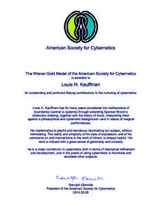American Society for Cybernetics  The Wiener Gold Medal of the American Society for Cybernetics is awarded to  Louis H. Kauffman